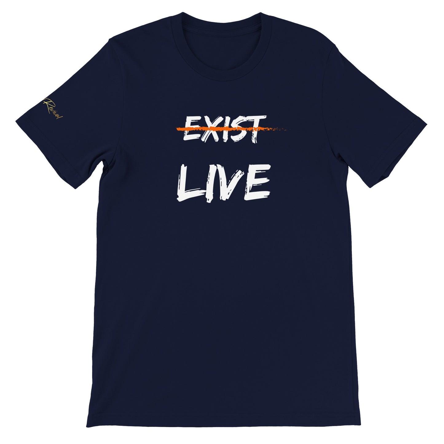 Don’t Just Exist, Live Tee