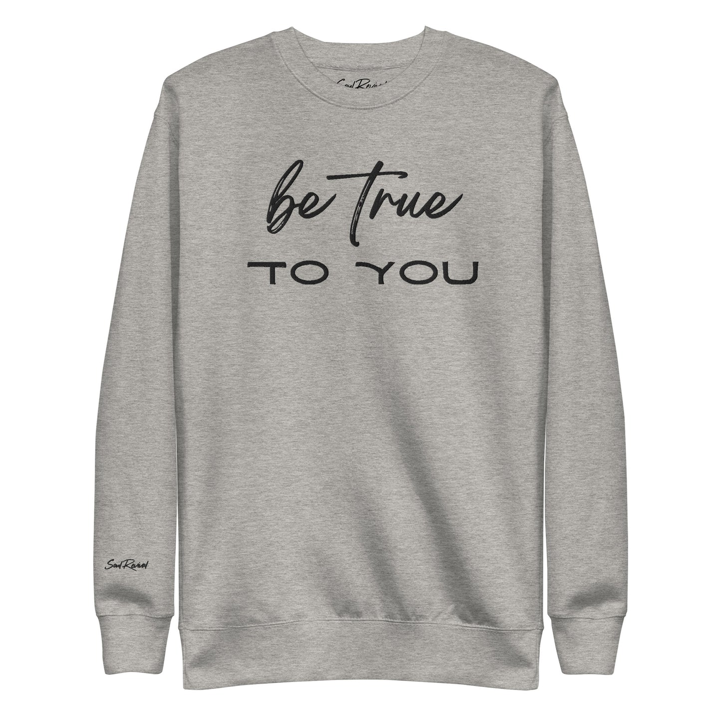 Be True To You Unisex Sweatshirt