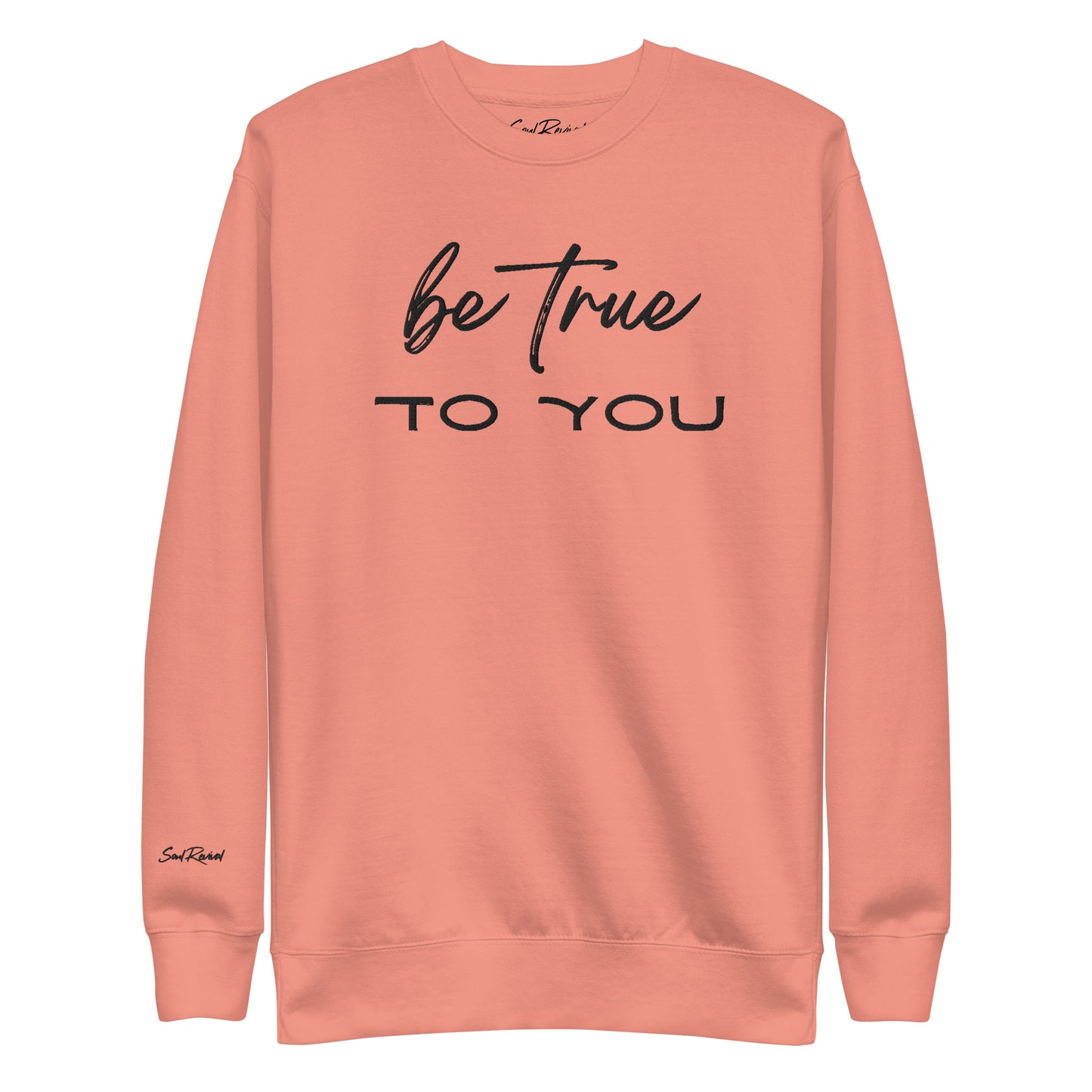 Be True To You Unisex Sweatshirt